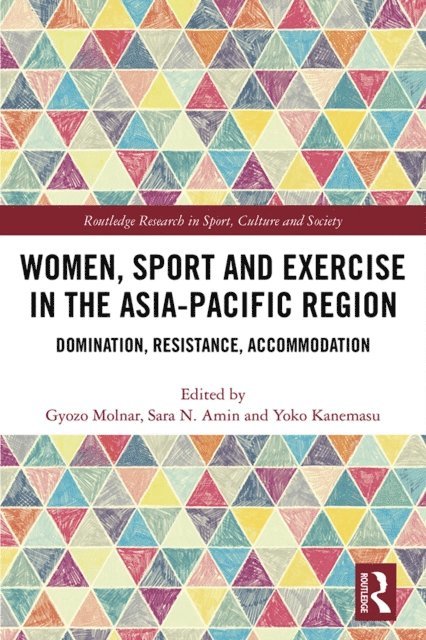 Yoko Kanemasu, Sara N. Amin, Gyozo Molnar - Women, Sport and Exercise in the Asia-Pacific Region, E-bok