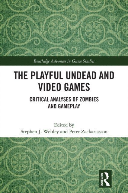 Peter Zackariasson, Stephen J. Webley - Playful Undead and Video Games, E-bok