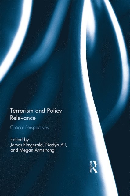 Megan Armstrong, Nadya Ali, James Fitzgerald - Terrorism and Policy Relevance, E-bok