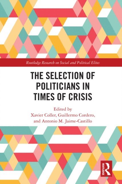 Antonio M. Jaime-Castillo, Guillermo Cordero, Xavier Coller - Selection of Politicians in Times of Crisis, E-bok