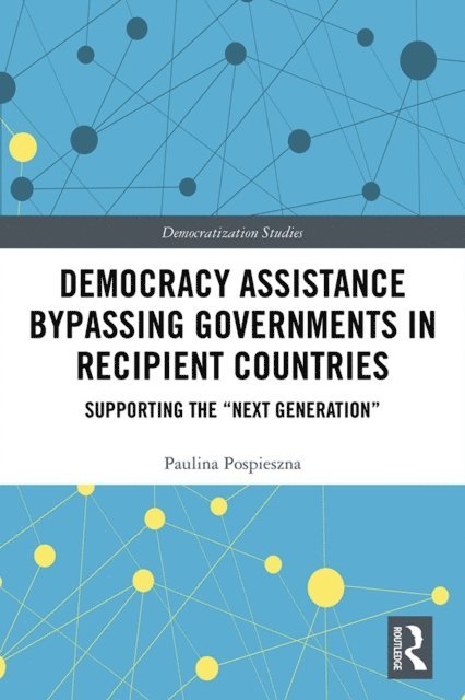 Paulina Pospieszna - Democracy Assistance Bypassing Governments in Recipient Countries, E-bok