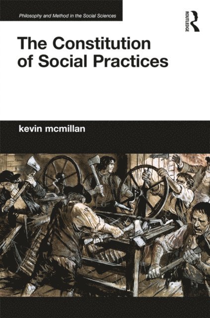 Kevin McMillan - Constitution of Social Practices, E-bok