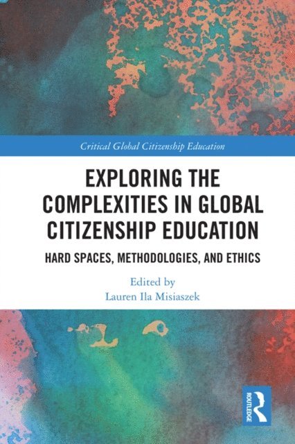 Lauren Ila Misiaszek - Exploring the Complexities in Global Citizenship Education, E-bok