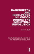 Bankruptcy and Insolvency in London During the Industrial Revolution