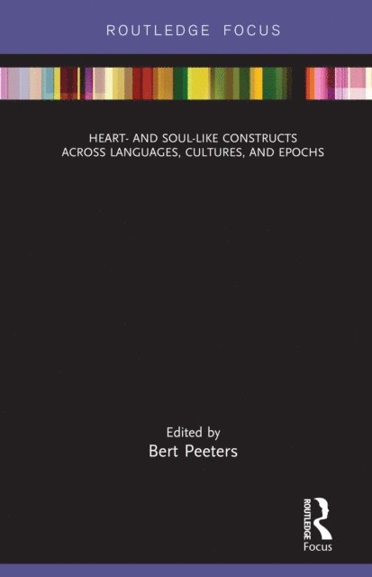 Bert Peeters - Heart- and Soul-Like Constructs across Languages, Cultures, and Epochs, E-bok
