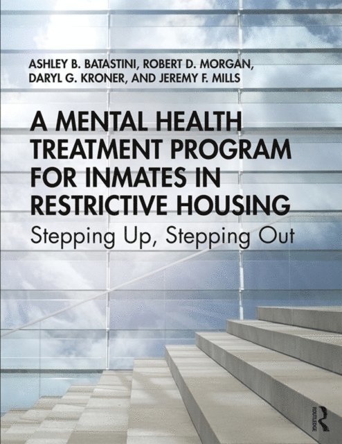 Jeremy F. Mills, Daryl G. Kroner, Robert D. Morgan, Ashley B. Batastini - Mental Health Treatment Program for Inmates in Restrictive Housing, E-bok