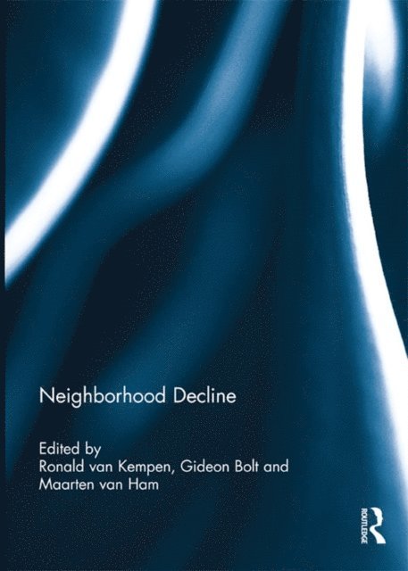 Maarten van Ham, Gideon Bolt, Ronald van Kempen - Neighborhood Decline, E-bok