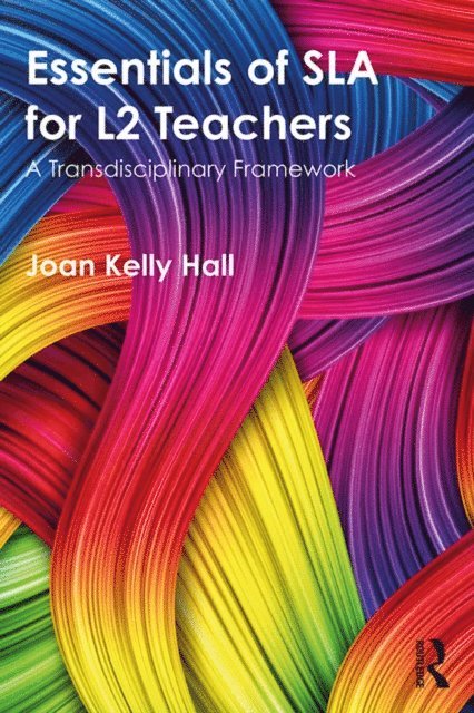 Joan Kelly Hall - Essentials of SLA for L2 Teachers, E-bok