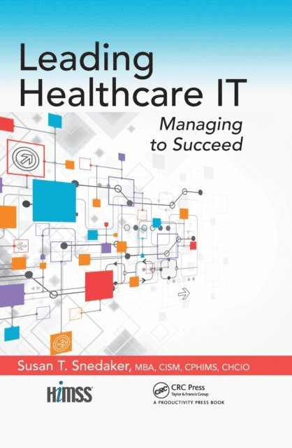 Susan T. Snedaker - Leading Healthcare IT, E-bok