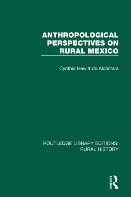 Cynthia Hewitt de Alcantara - Anthropological Perspectives on Rural Mexico, E-bok