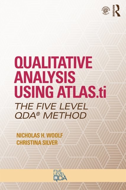 Christina Silver, Nicholas H. Woolf - Qualitative Analysis Using ATLAS.ti, E-bok