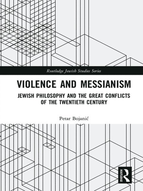Petar Bojanic - Violence and Messianism, E-bok
