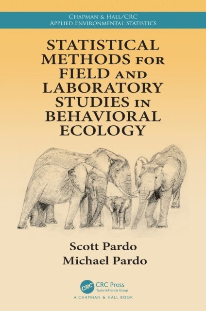 Michael Pardo, Scott Pardo - Statistical Methods for Field and Laboratory Studies in Behavioral Ecology, E-bok