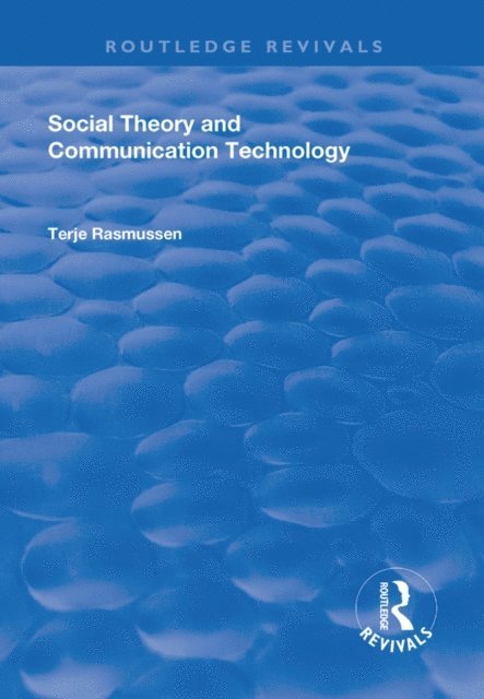 Terje Rasmussen - Social Theory and Communication Technology, E-bok