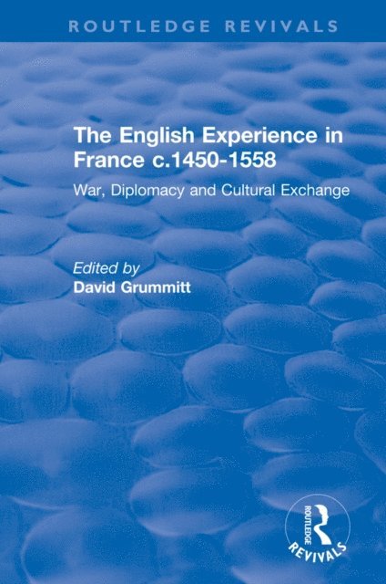 David Grummitt - English Experience in France c.1450-1558, E-bok