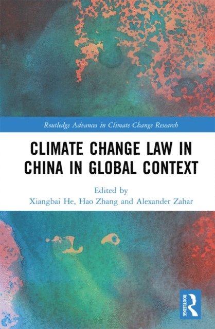 Alexander Zahar, Hao Zhang, Xiangbai He - Climate Change Law in China in Global Context, E-bok