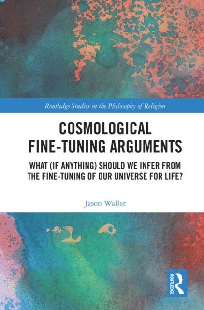 Jason Waller - Cosmological Fine-Tuning Arguments, E-bok