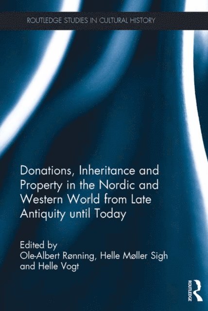 Helle Vogt, Helle Moller Sigh, Ole-Albert Ronning - Donations, Inheritance and Property in the Nordic and Western World from Late Antiquity until Today, E-bok