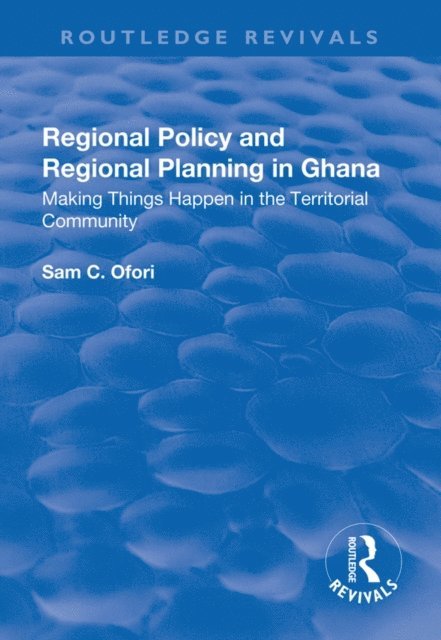 Sam Ofori - Regional Policy and Regional Planning in Ghana, E-bok