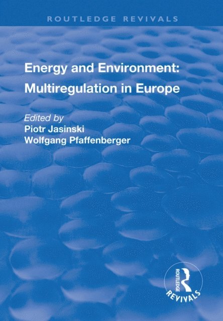Wolfgang Pfaffenberger, Piotr Jasinski - Energy and Environment: Multiregulation in Europe, E-bok