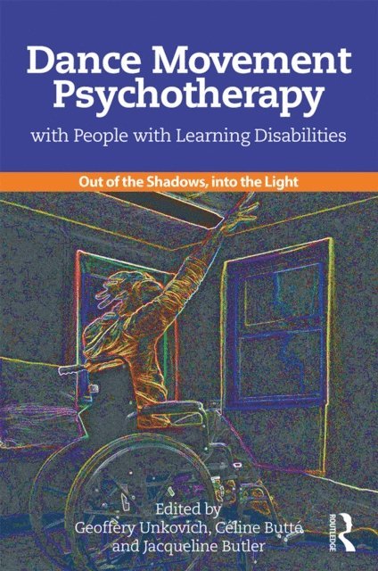 Jacqueline Butler, Celine Butte, Geoffery Unkovich - Dance Movement Psychotherapy with People with Learning Disabilities, E-bok