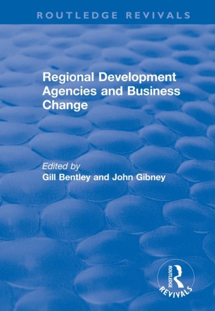 John Gibney, Gill Bentley - Regional Development Agencies and Business Change, E-bok