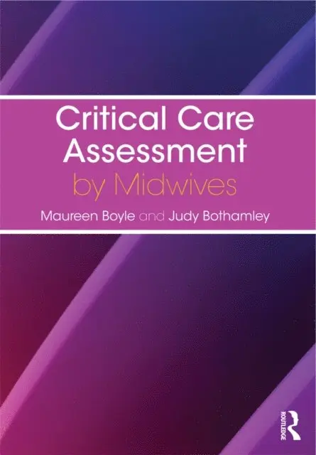 Judy Bothamley, Maureen Boyle - Critical Care Assessment by Midwives, E-bok. Tillgänglighet: Lägg i varukorg
