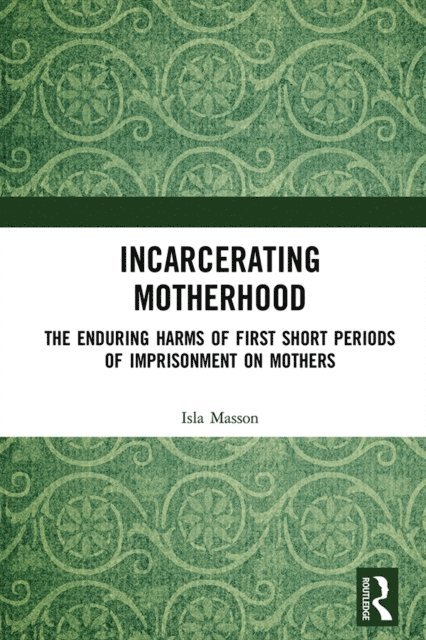 Isla Masson - Incarcerating Motherhood, E-bok. Tillgänglighet: Lägg i varukorg