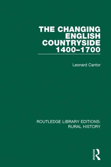 Leonard Cantor - Changing English Countryside, 1400-1700, E-bok