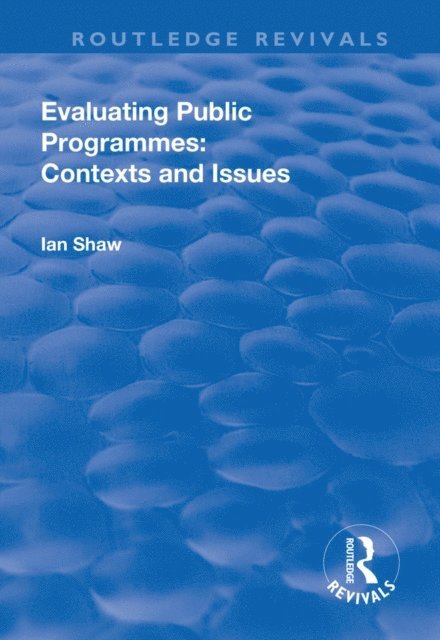 Ian Shaw - Evaluating Public Programmes: Contexts and Issues, E-bok