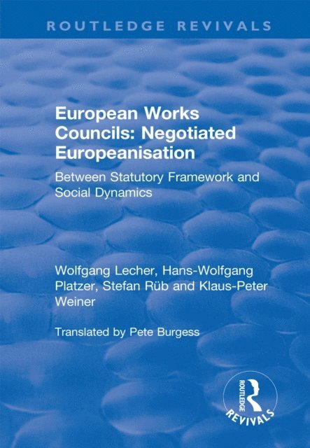 Klaus-Peter Weiner, Hans-Wolfgang Platzer, Wolfgang Lecher - European Works Councils: Negotiated Europeanisation, E-bok