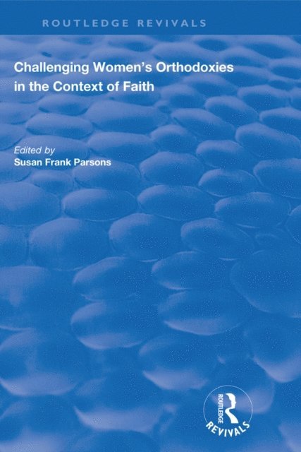 Susan Frank Parsons - Challenging Women's Orthodoxies in the Context of Faith, E-bok