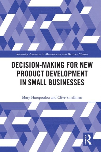 Clive Smallman, Mary Haropoulou - Decision-making for New Product Development in Small Businesses, E-bok