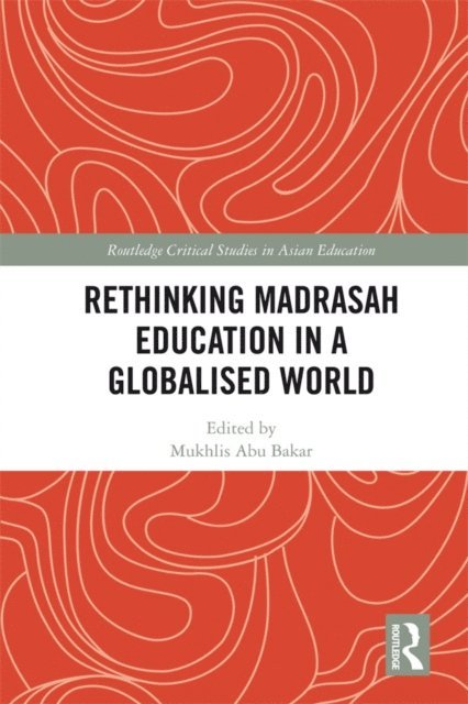 Mukhlis Abu Bakar - Rethinking Madrasah Education in a Globalised World, E-bok