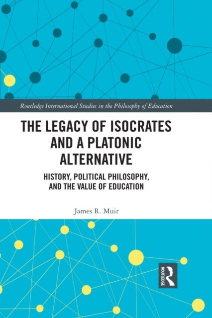 James R. Muir - Legacy of Isocrates and a Platonic Alternative, E-bok