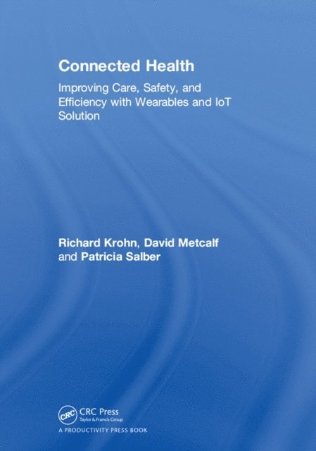 Patricia Salber, David Metcalf, Richard Krohn - Connected Health, E-bok