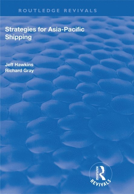 Richard Gray, Jeff Hawkins - Strategies for Asia-Pacific Shipping, E-bok