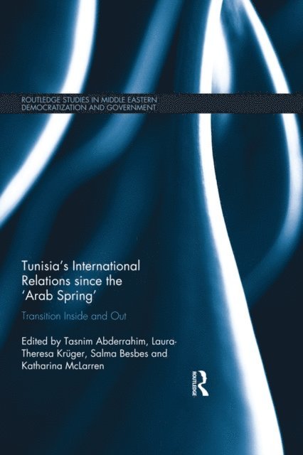 Katharina McLarren, Salma Besbes, Laura-Theresa Kruger, Tasnim Abderrahim - Tunisia's International Relations since the 'Arab Spring', E-bok