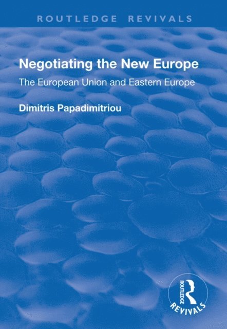 Dimitris Papadimitriou - Negotiating the New Europe, E-bok