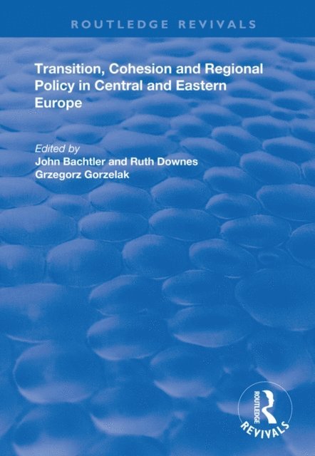 Ruth Downes, John Bachtler - Transition, Cohesion and Regional Policy in Central and Eastern Europe, E-bok