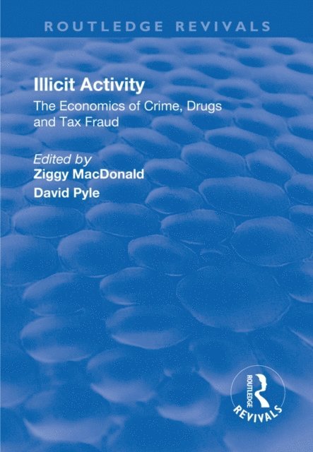 David Pyle, Ziggy Macdonald - Illicit Activity: The Economics of Crime, Drugs and Tax Fraud, E-bok