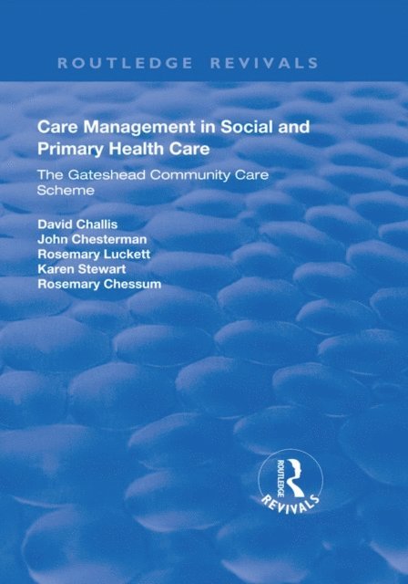 Karen Stewart, Rosemary Luckett, John Chesterman, David Challis - Care Management in Social and Primary Health Care, E-bok