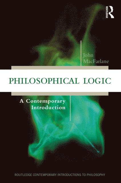 John MacFarlane - Philosophical Logic, E-bok