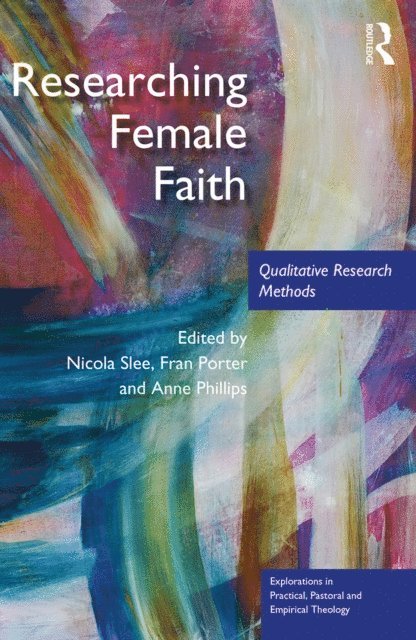 Anne Phillips, Fran Porter, Nicola Slee - Researching Female Faith, E-bok