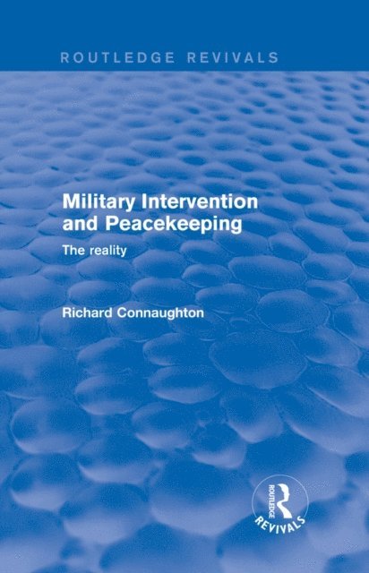 Richard Connaughton - Revival: Military Intervention and Peacekeeping: The Reality (2001), E-bok
