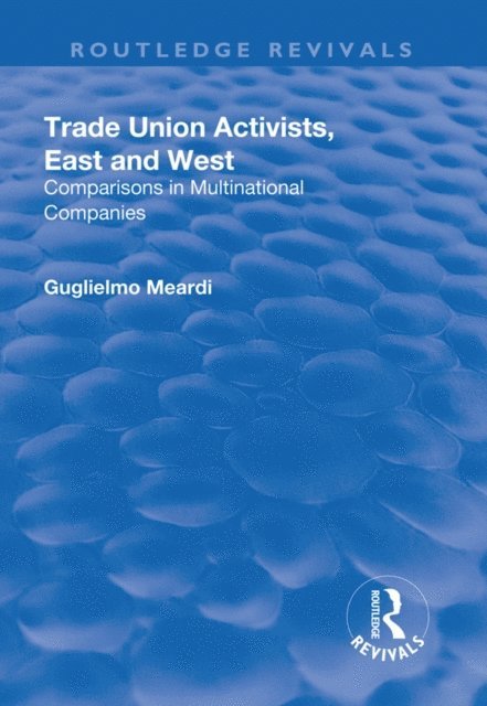 Guglielmo Meardi - Trade Union Activists, East and West, E-bok