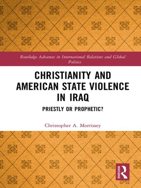 Christopher A. Morrissey - Christianity and American State Violence in Iraq, E-bok