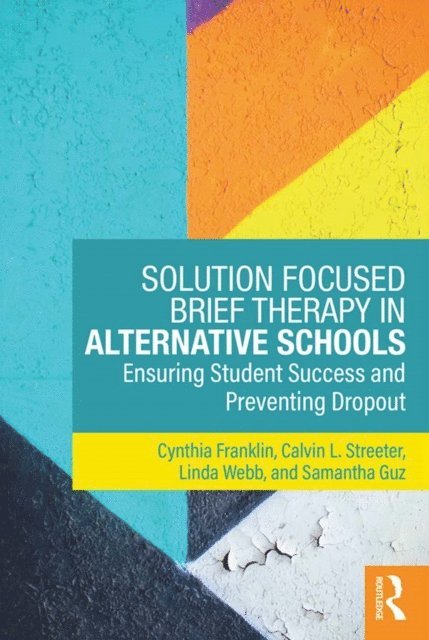 Samantha Guz, Linda Webb, Calvin L. Streeter, Cynthia Franklin - Solution Focused Brief Therapy in Alternative Schools, E-bok