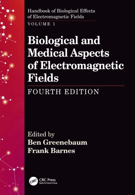 Frank Barnes, Ben Greenebaum - Biological and Medical Aspects of Electromagnetic Fields, Fourth Edition, E-bok