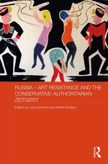 Andrei Erofeev, Lena Jonson - Russia - Art Resistance and the Conservative-Authoritarian Zeitgeist, E-bok